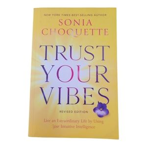 Trust Your Vibes By Sonia Choquette
